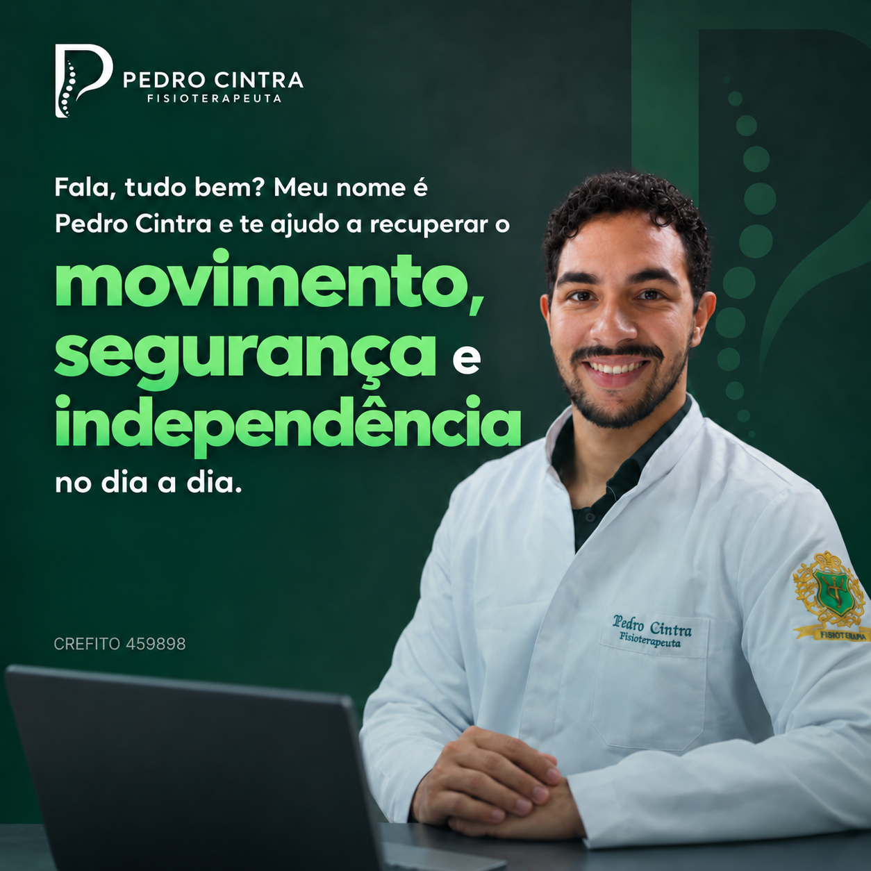 Pedro Cintra, fisioterapeuta domiciliar. Fala, tudo bem? Te ajudo a recuperar movimento, segurança e independência no dia a dia. CREFITO 459898